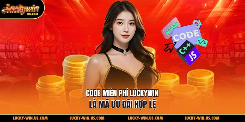 Code miễn phí Luckywin là mã ưu đãi hợp lệ