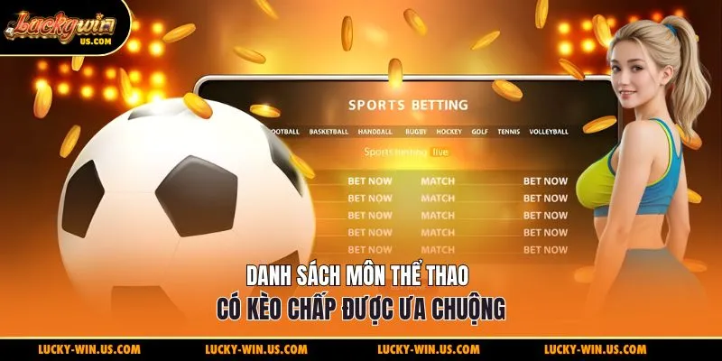 Danh sách môn thể thao có kèo chấp được ưa chuộng
